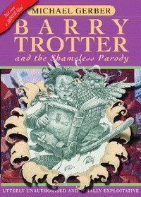 Barry Trotter And The Shameless Parody (Gollancz S.F.) Michael Gerber купить читать скачать онлайн - BookMix.ru