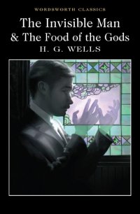 The Invisible Man & The Food of the Gods Herbert George Wells купить читать скачать онлайн - BookMix.ru