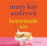 Homemade Sin Mary Kay Andrews купить читать скачать онлайн - BookMix.ru