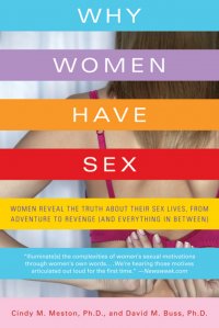 Why Women Have Sex: Women Reveal the Truth About Their Sex Lives, from Adventure to Revenge (and Everything in Between)