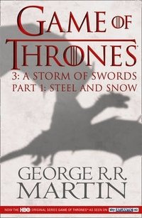 Game of Thrones: A Storm of Swords: Part 1: Steel and Snow