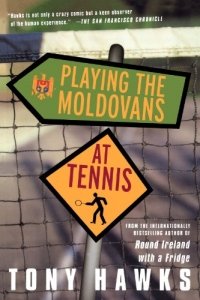 Playing the Moldovans at Tennis, Tony Hawks