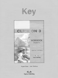 Click On 3: Student's Workbook: Key Virginia Evans, Neil O'Sullivan купить читать скачать онлайн - BookMix.ru