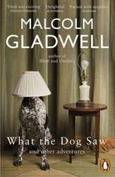 What the Dog Saw and Other Adventures Malcolm Gladwell купить читать скачать онлайн - BookMix.ru