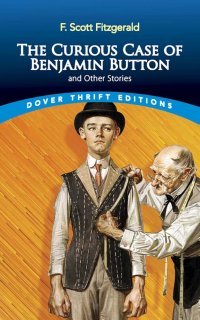 The Curious Case of Benjamin Button and Other Stories Francis Scott Fitzgerald купить читать скачать онлайн - BookMix.ru