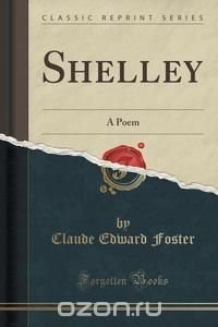Shelley, Claude Edward Foster