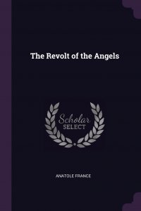 The Revolt of the Angels Анатоль Франс купить читать скачать онлайн - BookMix.ru